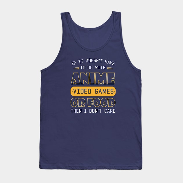 if it doesn't have to do with anime video games or food then i don't care Tank Top by bisho2412